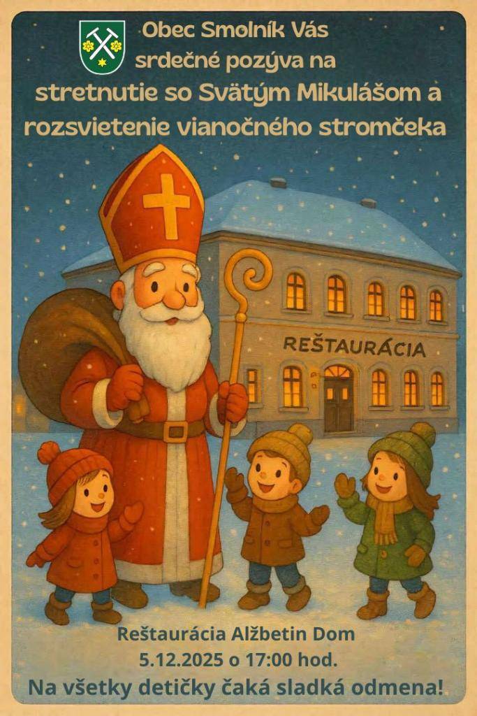 Srdečne pozývame všetkých malých aj veľkých!  Dňa 5.12.2025 o 17:00 hod. nás príde navštíviť sv. Mikuláš s anjelikom i čertom.  Spoločne rozsvietime vianočný stromček a každé dieťa bude odmenené sladkou maškrtou.  Tešíme sa na vás!