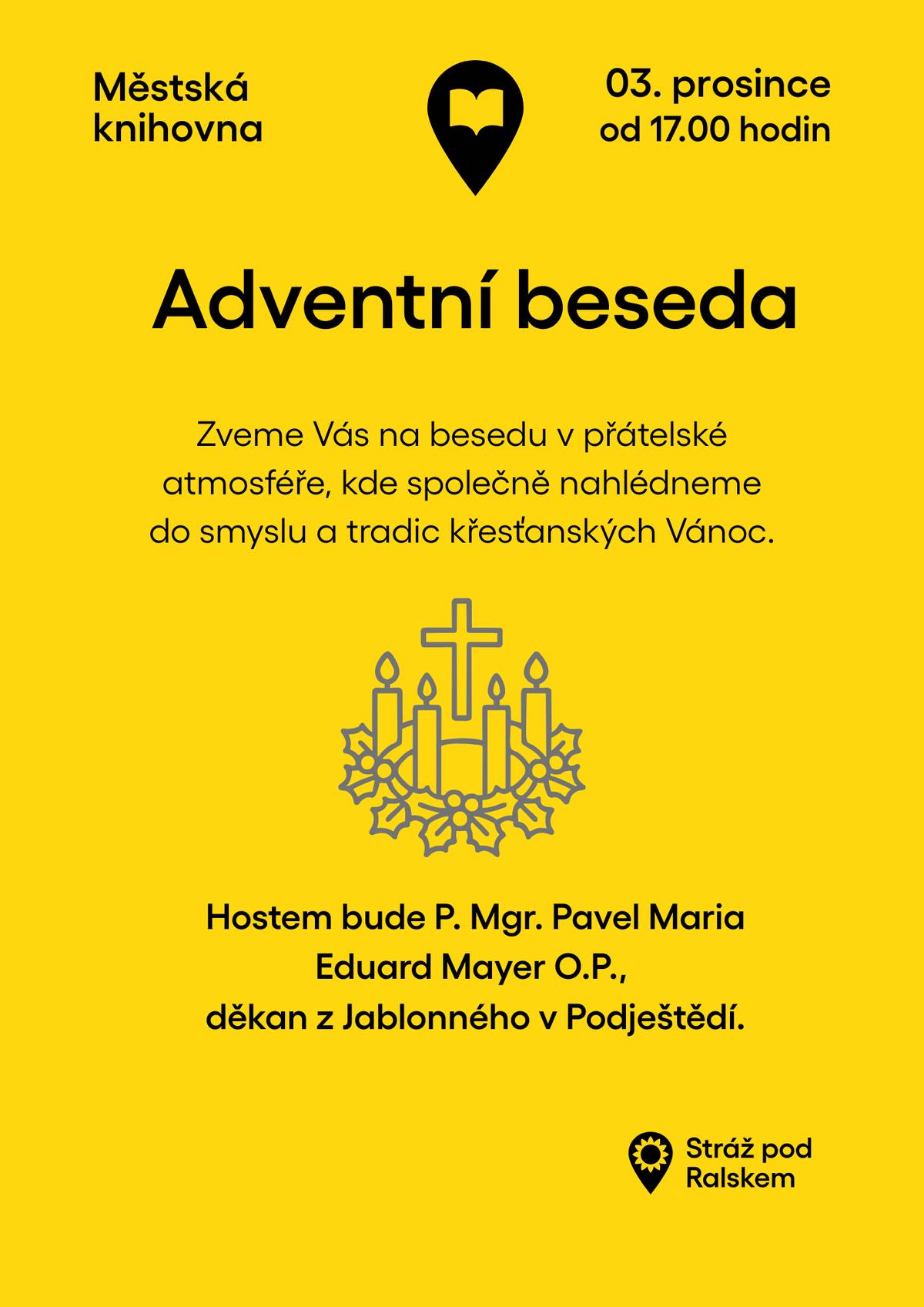 Městská knihovna Vás srdečně zve na Adventní besedu, která se uskuteční 3. prosince od 17:00 hodin. 🎄✨ Setkání proběhne v přátelské atmosféře, kde společně nahlédneme do smyslu a tradic křesťanských Vánoc. 🕯️💛 Hostem večera bude P. Mgr. Pavel Maria Eduard Mayer O.P., děkan z Jablonného v Podještědí. Přijďte se na chvíli zastavit v předvánočním shonu, načerpat inspiraci a užít si klidný podvečer. 😊✨  Těšíme se na Vás.