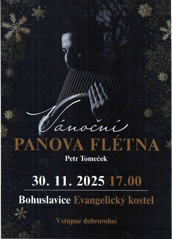 Všichni jste srdečně zváni na vánoční koncert, kde na  panovu flétnu hraje Petr Tomeček. V evangelickém kostele v Bohuslavicích 30. listopadu od 17 hod.