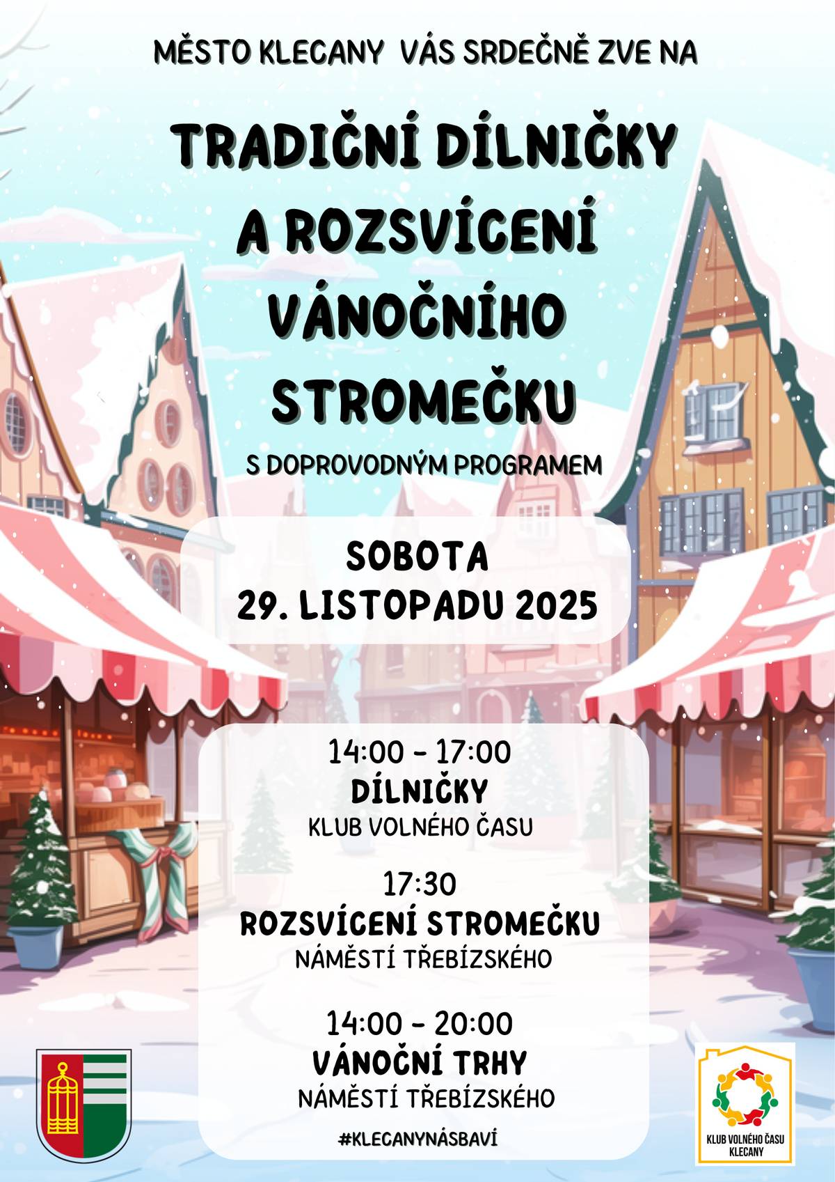 Město Klecany Vás srdečně zve na tradiční vánoční dílničky a rozsvícení vánočního stromečku s doprovodným programem. Dílničky budou probíhat v Klubu volného času od 14.00 do 17.00 hodin. V 17.30 hod. rozsvítíme vánoční stromeček na nám. Třebízského. Součástí programu je vystoupení pěveckého sboru ze ZŠ Klecany. Od 14.00 do 20.00 hodin budou probíhat na nám. Třebízského vánoční trhy.