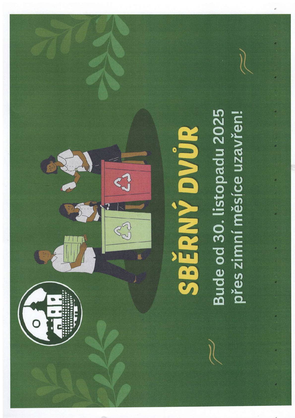 Dobrý den, sběrný dvůr bude od 30.11.2025 přes zimní měsice uzavřen. Otevřeno bude naposledy v sobotu 29.11.2025 od 14.00 hod. - 15.00 hod. Děkujeme.