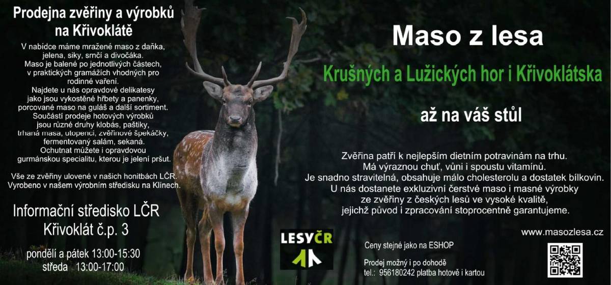 V Informačním středisku LČR na Křivoklátě č.p. 3 je nově možno zakoupit zvěřinu a zvěřinové polotovary.   Každé pondělí a pátek 13:00 - 15:30, středa 13:00 - 17:00