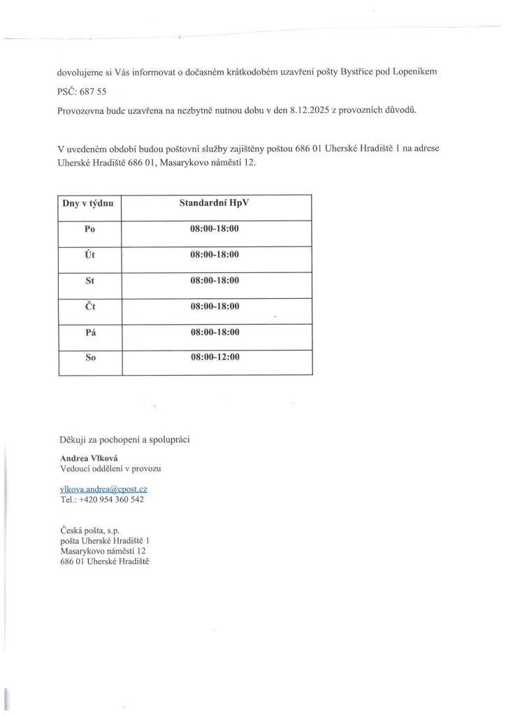 Vážení občané, dovolujeme si Vás informovat o dočasné krátkodobé uzavírce provozovny Bystřice pod Lopeníkem. Provozovna bude uzavřena na nezbytně nutnou dobu dne 8.12.2025 z provozních důvodů.