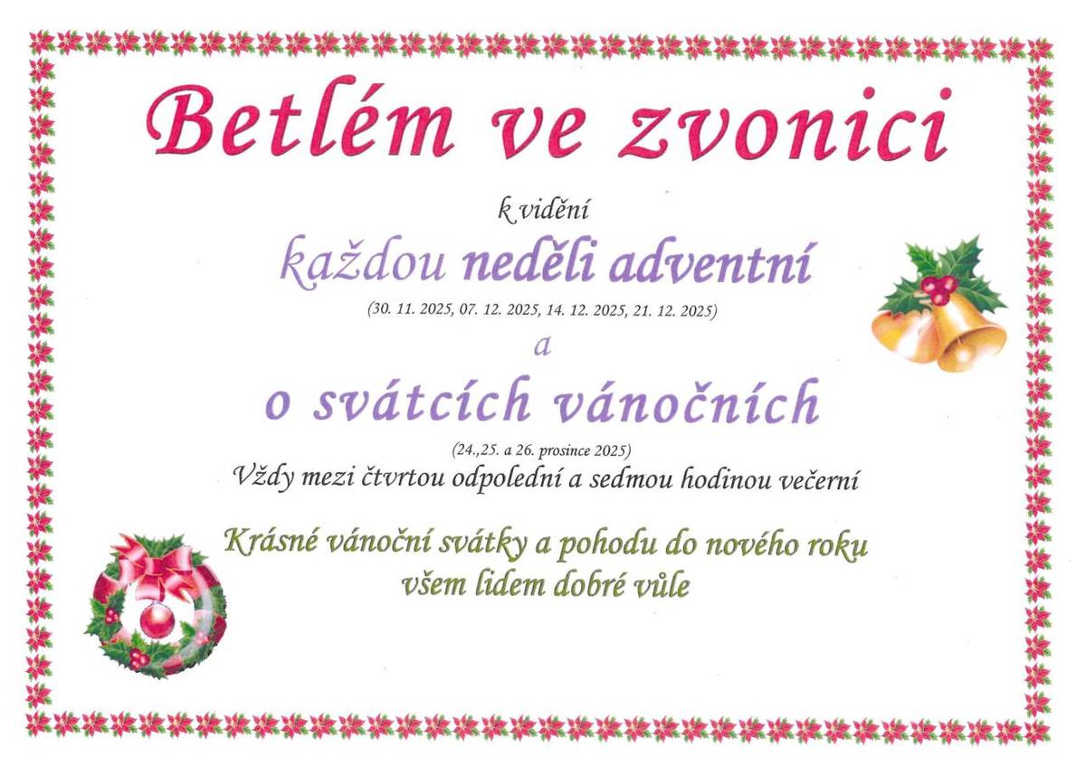 - zvonice vedle základní školy  - malovaný betlém  - každou adventní neděli a svátky vánoční  - od 16.00 do 19.00 hodi