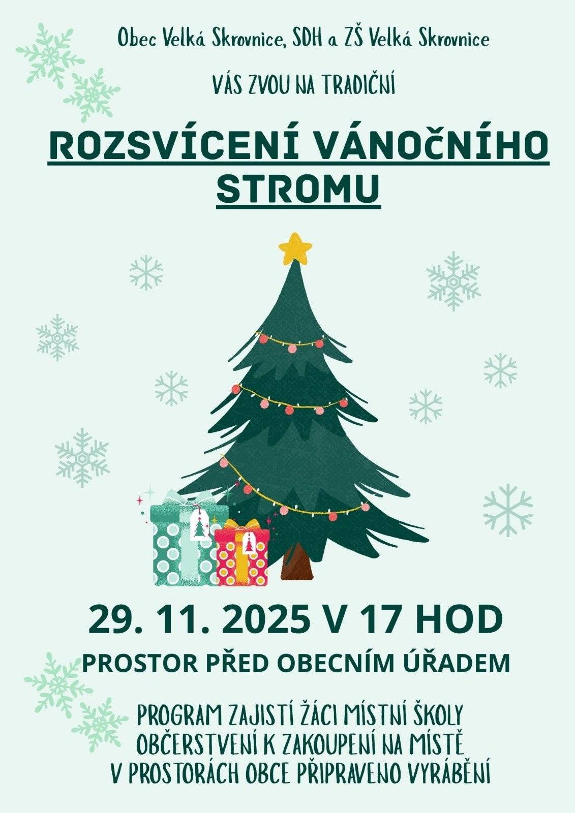 Obec Velká Skrovnice, SDH Velká Skrovnice a ZŠ Velká Skrovnice vás srdečně zvou na tradiční rozsvícení vánočního stromu, které proběhne v sobotu 29. 11. 2025 v 17:00 před obecním úřadem. Přijďte si užít příjemnou předvánoční atmosféru, poslechnout si vystoupení žáků místní školy a společně zahájit advent. ✨ 🍪 Teplé občerstvení bude možné zakoupit na místě. 🎨 V prostorách obce bude připraveno také vánoční vyrábění pro děti. Těšíme se na vás! ❤️🎄