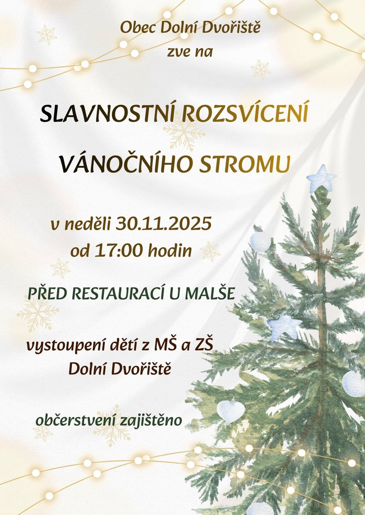 Obec Dolní Dvořiště Vás srdečně zve na SLAVNOSTNÍ ROZSVÍCENÍ VÁNOČNÍHO STROMU dne 30.11.2025 od 17 hodin před restaurací U Malše.