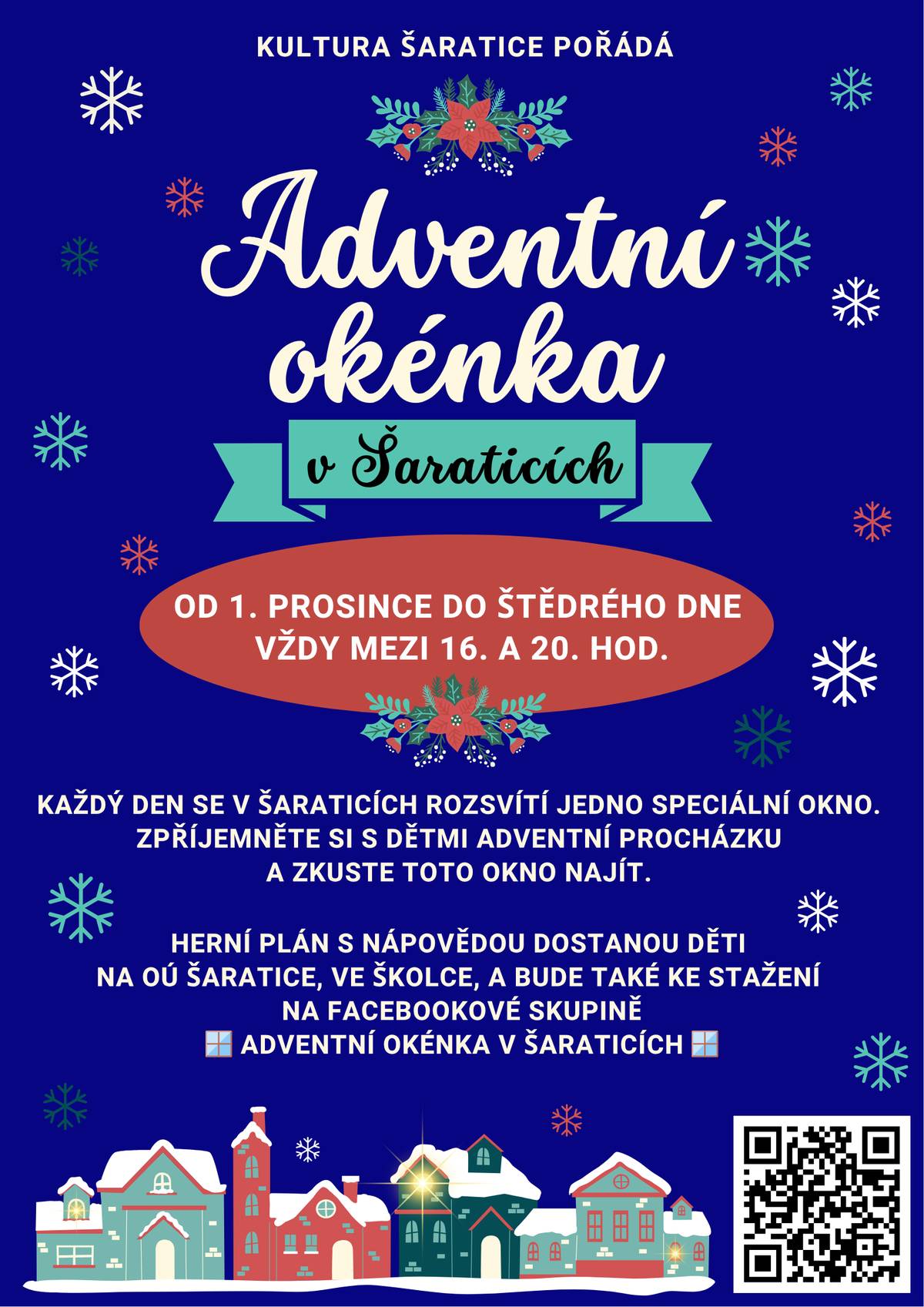 Kultura Šaratice opět pořádá ADVENTNÍ OKÉNKA V ŠARATICÍCH.   Od 1. prosince do Štědrého dne vždy mezi 16. a 20. hodinou.   Každý den se v Šaraticích rozsvítí jedno speciální okno. Zpříjemněte si adventní procházku a zkuste tato okna najít. Když děti na procházce objeví nové rozsvícené okno, můžou si v herním plánu vybarvit domeček s daným číslem. U některých domů bude připravena i malá odměna nebo program pro malé i velké. Herní plán s nápovědou je připraven na OÚ Šaratice, v mateřské školce a v knihovně. Smyslem hry je hezky si vyzdobit sousedství, a především vytáhnout děti ven na procházky. Hledání rozsvícených oken může být pro nás všechny hezké dobrodružství.