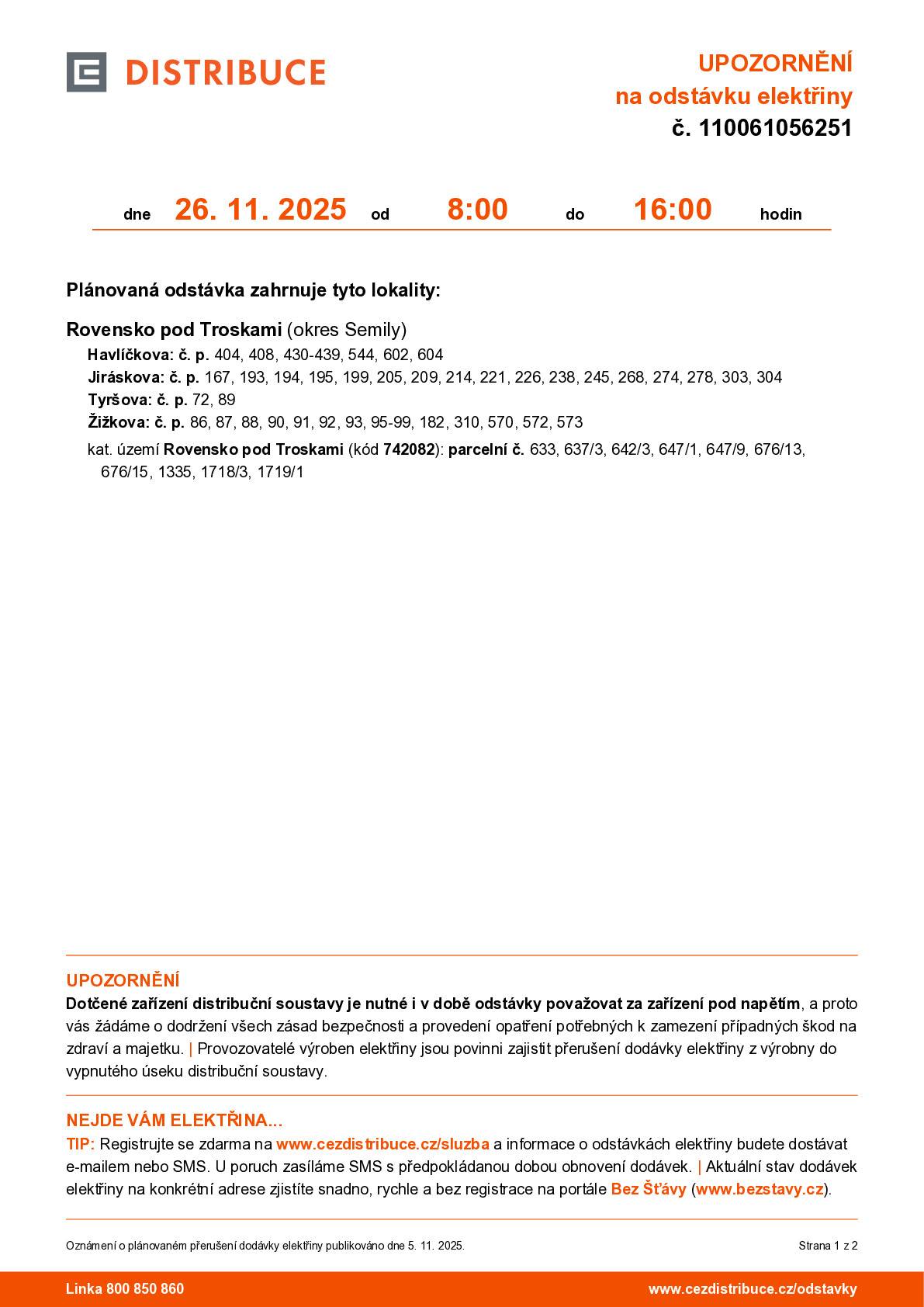 ČEZ upozorňuje na dnešní přerušení dodávky elektřiny v ulicích Havlíčkova, Jiráskova, Tyršova a Žižkova ulice v Rovensku pod Troskami, dnes od 8.00 - 16.00 hod. dle rozpisu.