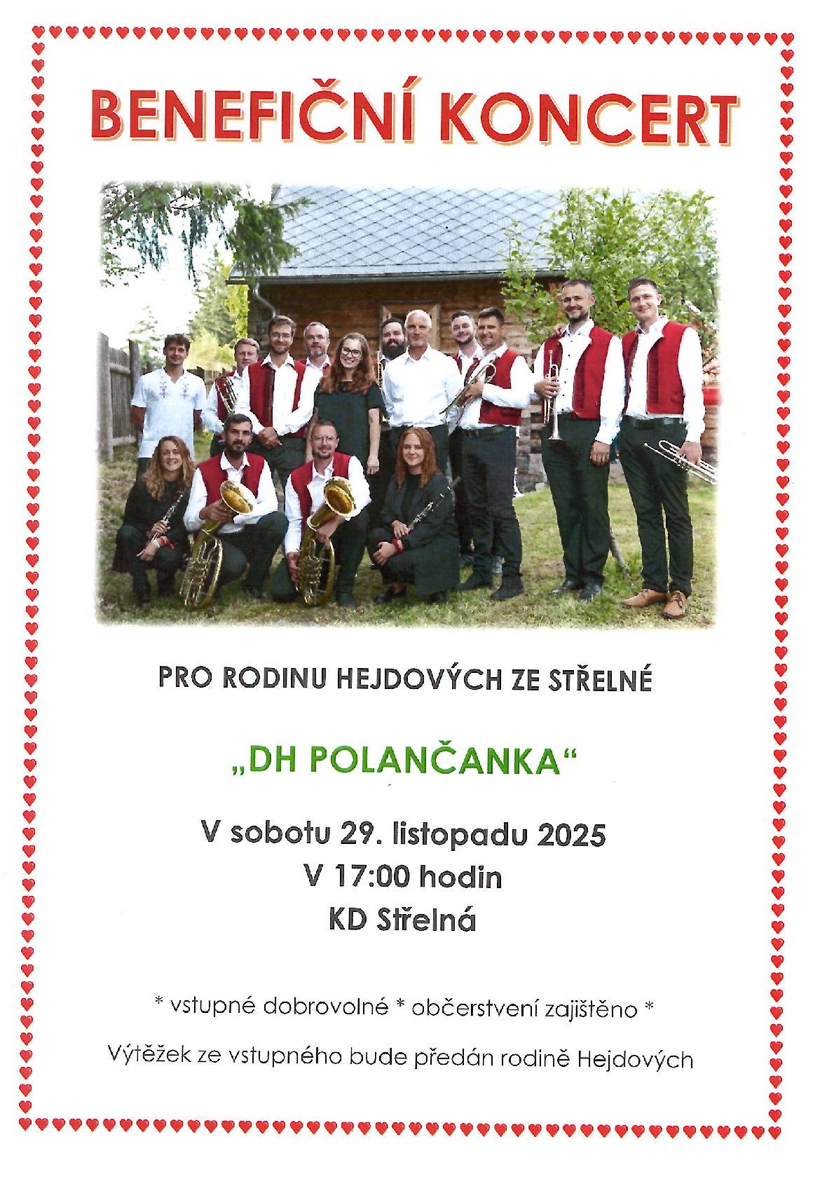 Obec Střelná si dovoluje Vás všechny pozvat na Benefiční koncert dechové hudby Polančanka, který se uskuteční v sobotu 29. listopadu ve Střelné na podporu pozůstalé rodiny po tragicky zesnulém otci Lukáši Hejdovi.