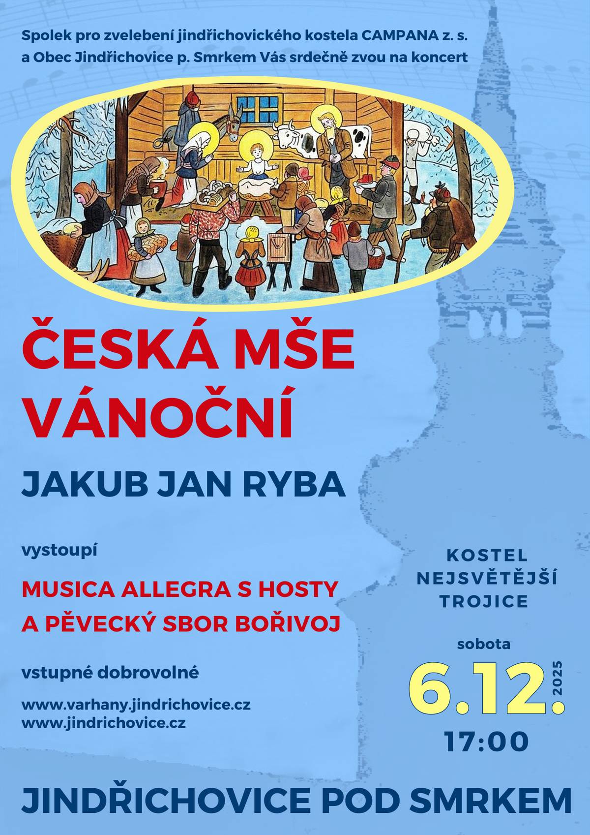 Spolek pro zvelebení jindřichovického kostela CAMPANA z. s. a obec Jindřichovice p. Smrkem Vás srdečně zvou na koncert ČESKÉ MŠE VÁNOČNÍ od Jakuba Jana Ryby. V sobotu 6. 12. 2025 od 17:00 v kostele Nejsvětější Trojice v Jindřichovicích pod Smrkem. Vystoupí MUSICA ALLEGRA s hosty a pěvecký sbor BOŘIVOJ. Bude to velký zážitek a my doufáme, že se všichni účinkující vejdou na „pódium". Tak přijďte i vy, ať kostel praská ve švech! Vstupné je dobrovolné.