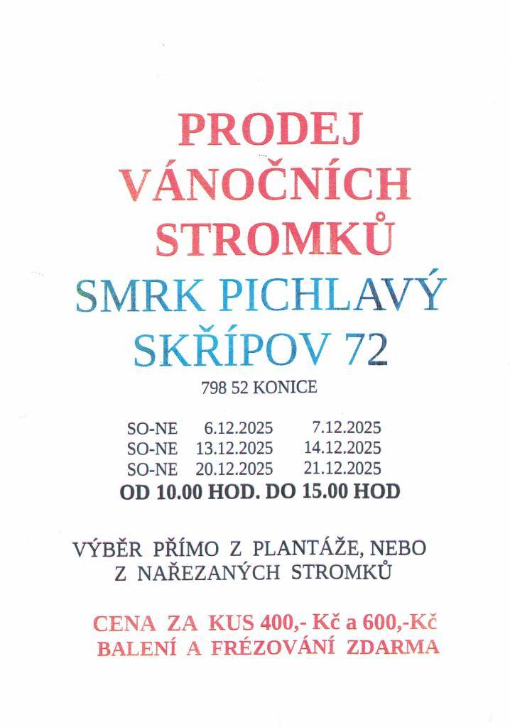 Prodej vánočních stromků " smrk pichlavý" se uskuteční ve dnech SO -NE 6.12.2025     7.12.2025        SO -NE 13.12.2025   14.12.2025        SO -NE 20.12.2025   21.12.2025  od 10.00 hod. do 15.00 hod ve Skřípově č.72