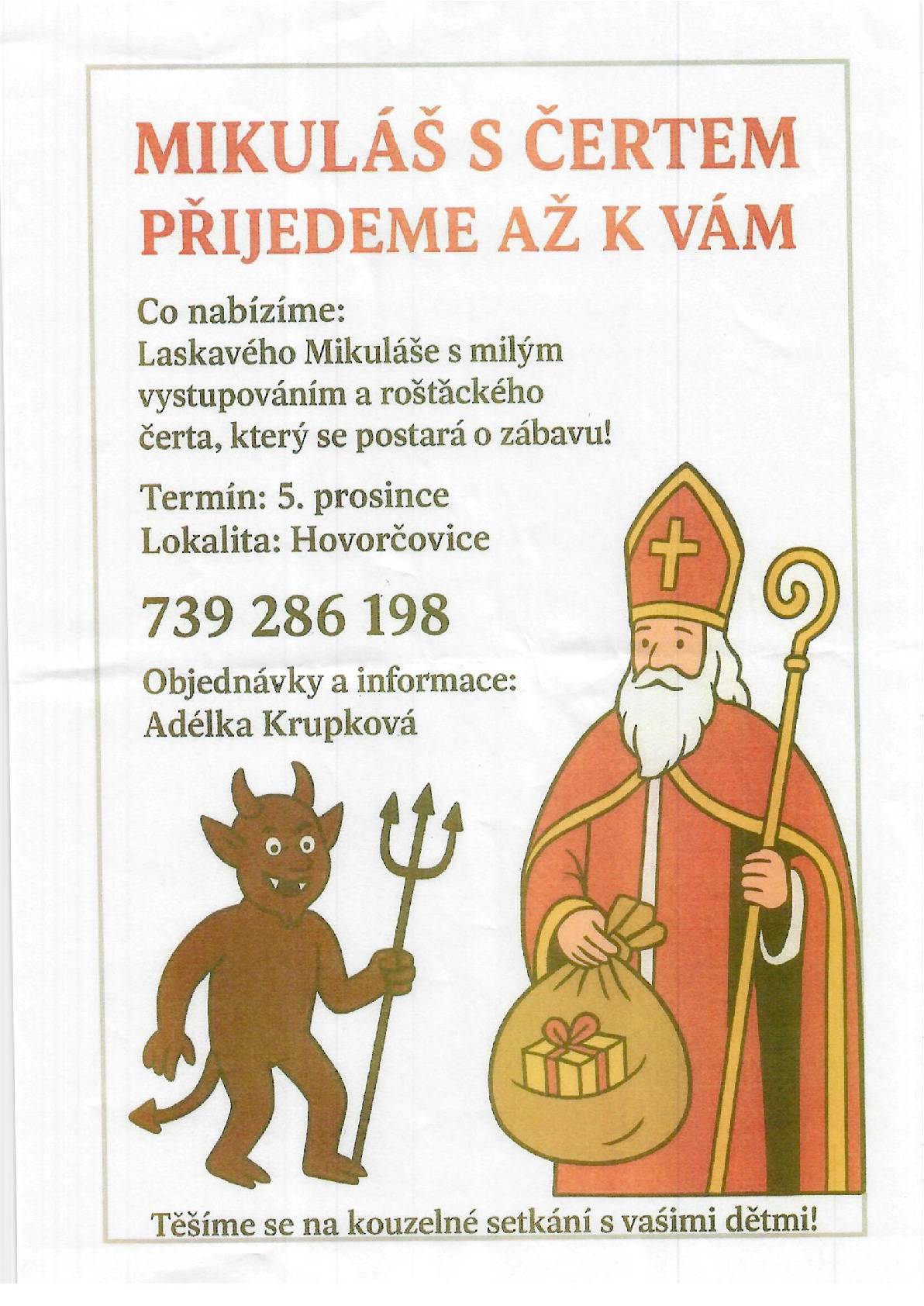 Letos k vám může dorazit laskavý Mikuláš spolu se svým rošťáckým, ale přátelským čertem.  📅 Termín návštěvy: 5. prosince 📍 Hovorčovice Kontakty a informace najdete na přiloženém letáku.