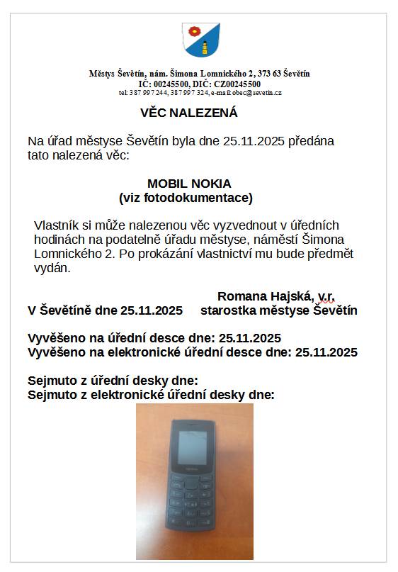 Na úřad městyse Ševětín byla dne 25. 11. 2025 předaná věc nalezená - mobil. Vlastník si může nalezenou věc, po prokázání vlastnictví, vyzvednout v úředních hodinách na podatelně úřadu městyse.