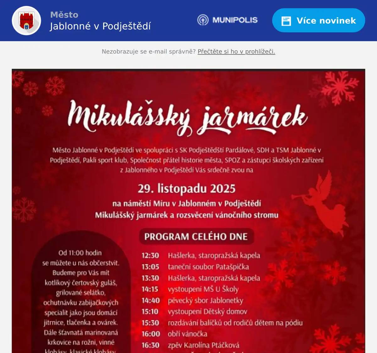 Z důvodu konání Mikulášského jarmarku v sobotu dne 29.11.2025 prosíme majitele vozidel, neparkujte na parkovišti na náměstí Míru a před budovou MěÚ od pátku 28.11.2025 od 22:00 hodin až do ukončení akce. Tento prostor bude vyhrazen pro stánkaře a návštěvníky. Zaparkovaná vozidla by komplikovala příjezd techniky i pohyb na jarmarku. Děkujeme za pochopení a spolupráci a těšíme se na Vás na jarmarku.