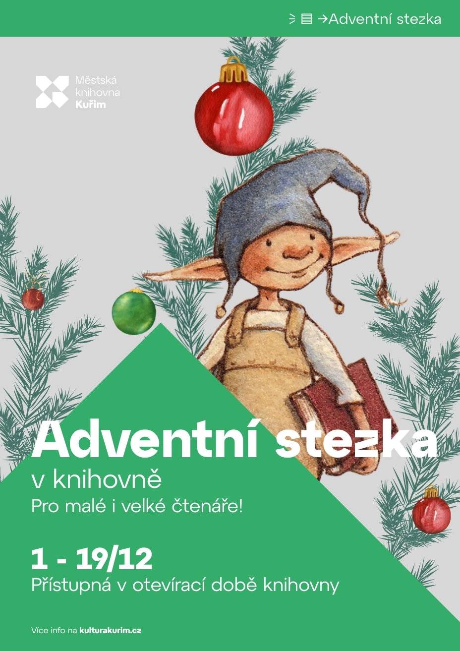 Přijďte si do knihovny užít kouzelný adventní čas a objevte postupně příběh, který bude pro vás ukrytý mezi knihami.    Na každý otevírací den jsme pro vás připravili jedno tajemné "okénko", celkem jich bude deset. Za každým z nich se ukrývá úkol, hádanka nebo hravá literární výzva.   Za splnění úkolu získáte razítko na svou adventní kartičku a také kousek vánočního příběhu.  Jak bude přibývat razítek, bude se před vámi krok za krokem odkrývat pohádkové dobrodružství o holčičce Andělce a vánočním skřítkovi, který o Vánocích nemá ani tušení.    Můžete přijít každý den a objevovat příběh postupně, nebo se pustit do všeho najednou, ale to bude možné až po otevření všech okének od 16.12.   Za všechny splněné úkoly vás od 16. do 19. prosince čeká malá vánoční odměna!   ADVENTNÍ STEZKA V KNIHOVNĚ - 1. - 19. 12.   Těšíme se na vás!