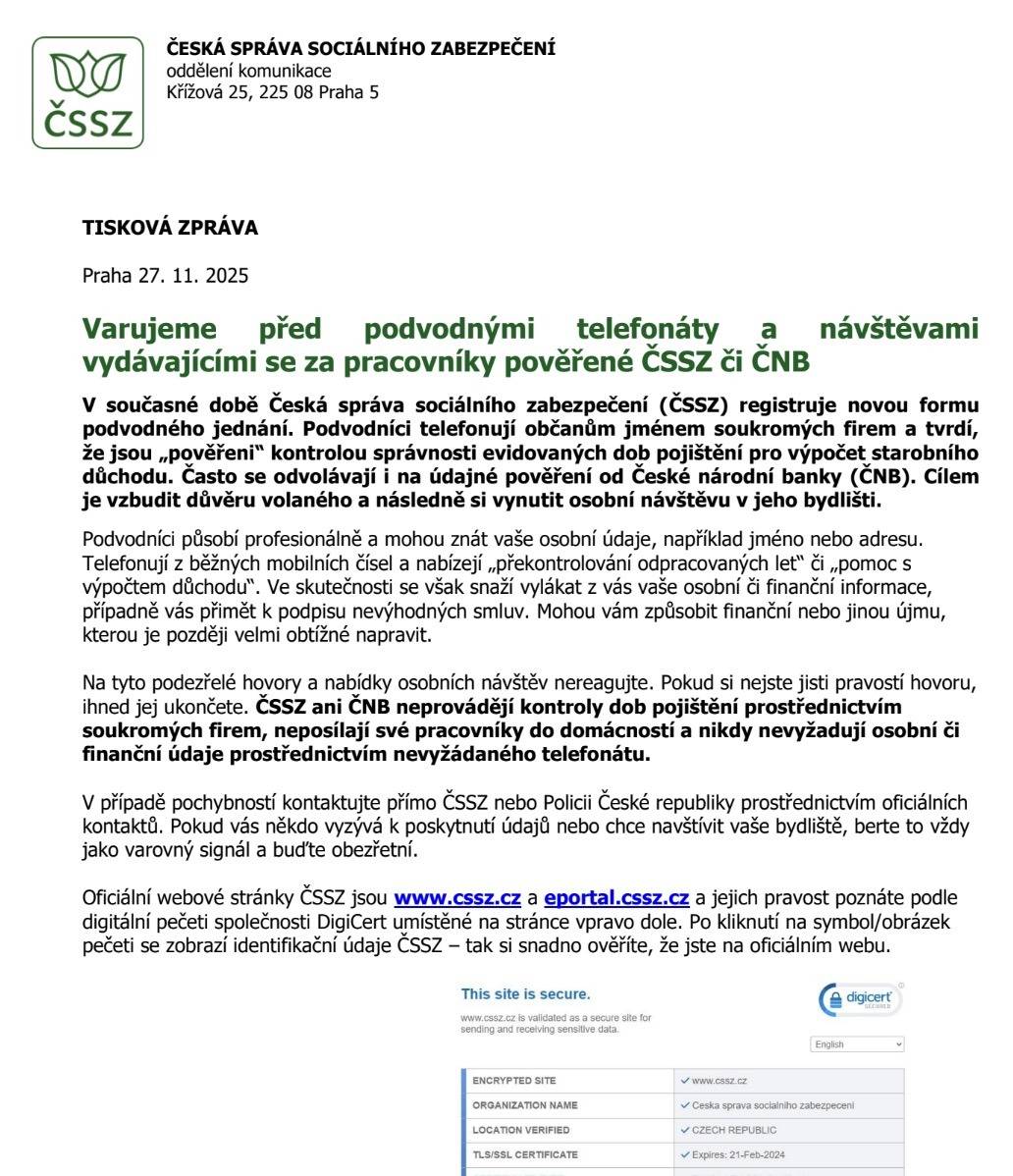 V současné době Česká správa sociálního zabezpečení (ČSSZ) registruje novou formu podvodného jednání. Podvodníci telefonují občanům jménem soukromých firem a tvrdí, že jsou „pověřeni“ kontrolou správnosti evidovaných dob pojištění pro výpočet starobního důchodu. Často se odvolávají i na údajné pověření od České národní banky (ČNB). Cílem je vzbudit důvěru volaného a následně si vynutit osobní