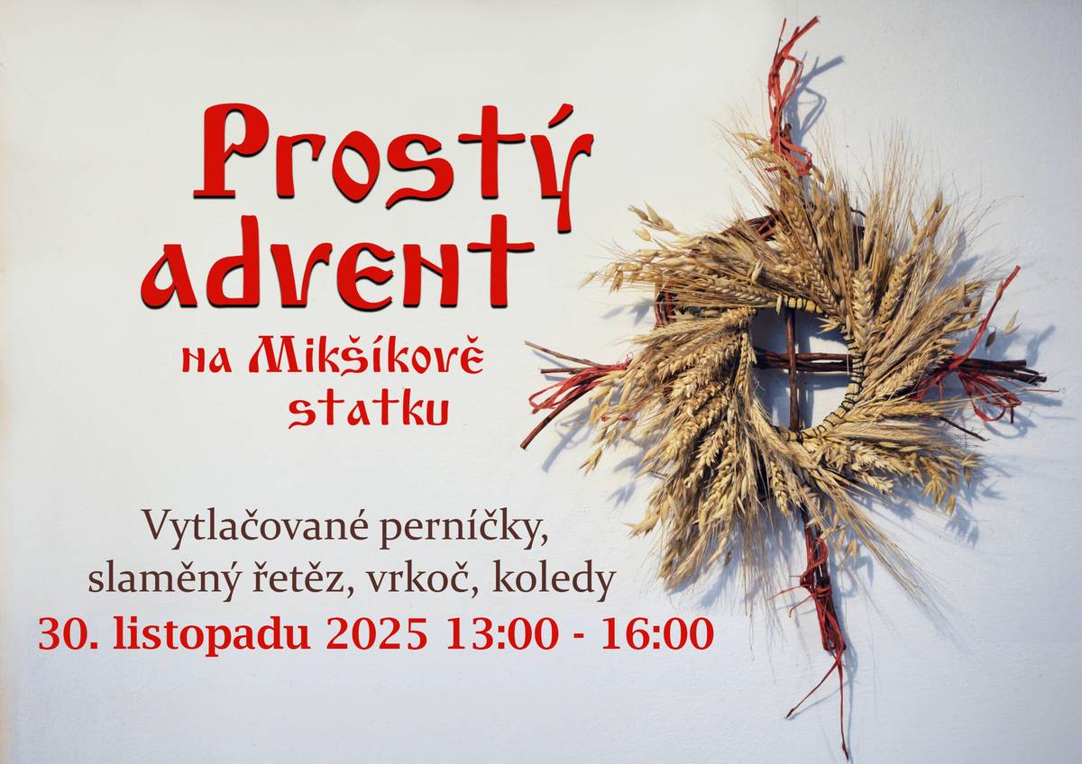 Mikšíkův statek v Trstěnici vás zve do síně na Prostý advent dne 30.listopadu od 13 do 16 hodin. Můžete se těšit na pečení vytlačovaných perníčků, navlékání slaměných řetězů, tradiční vrkoče, vánoční koledy a chutě a vůně předvánočního času.