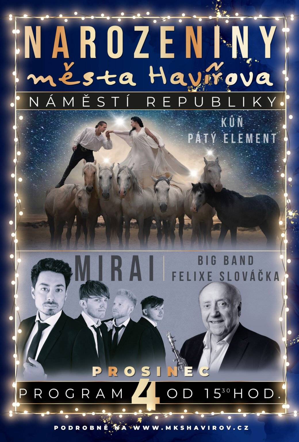 Oslavy 70. výročí založení města Havířova budou pokračovat i na Vánočním městečku na náměstí Republiky v centru města, které odstartuje v pátek 28. listopadu.  Přesně ve čtvrtek 4. prosince má Havířov narozeniny, a proto právě na tento den jsou zváni na náměstí Republiky nejen všichni občané, ale také ti, kteří slaví stejné jubilem jako naše město – tedy 70 let.  Kromě jiného pro Vás bude připraven koncert kapely Mirai a od 16 hodin vystoupení Big bandu Felixe Slováčka, po kterém následuje přípitek s panem primátorem a přesun slavících seniorů do Kina Centrum na punč a kus řeči.  Nejen na všechny havířovské sedmdesátníky se 4. prosince na náměstí Republiky těší vedení města Havířova! https://havirov-city.cz/aktuality/mesto-slavi-70-let-s-nim-vsichni-havirovsti-sedmdesatnici