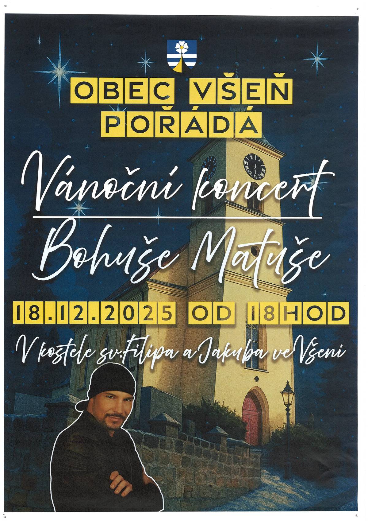Vážení občané, ve čtvrtek 27.11.2025 byl zahájen prodej vstupenek na koncert Bohuše Matuše Cena vstupenek je 350 Kč a 300Kč,  prodej na OÚ Všeň.