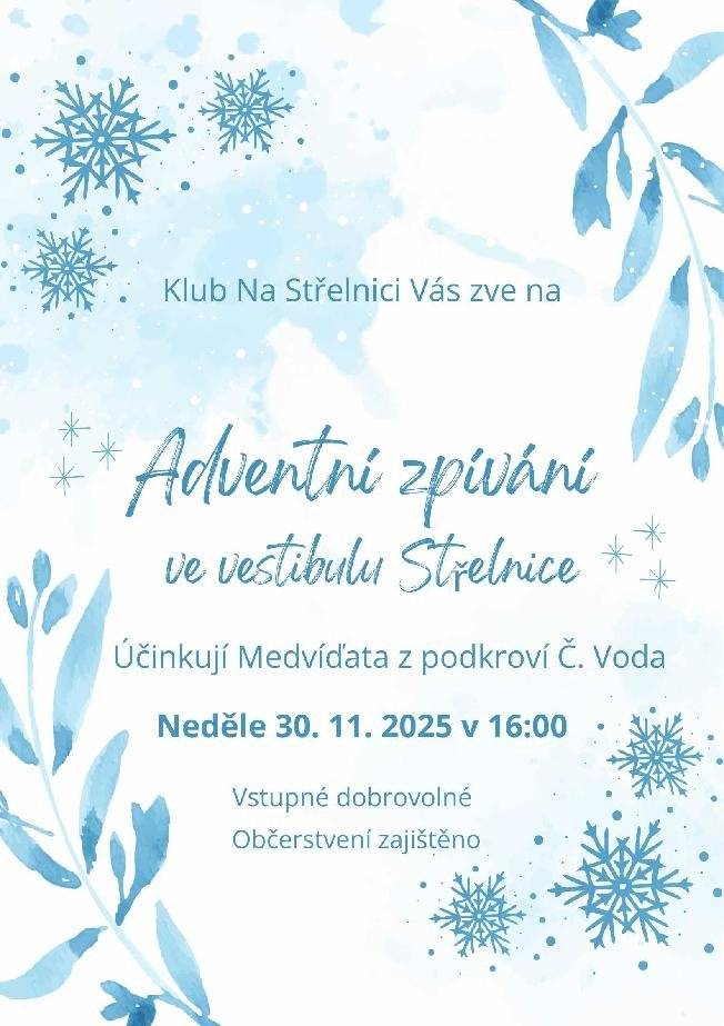 Klub na Střelnici Vás zve v neděli 30. listopadu 2025 od 16 hodin na Adventní zpívání ve vestibulu Střelnice. Účinkují Medvíďata z podkroví Červená Voda. Občerstvení zajištěno. Vstupné dobrovolné.