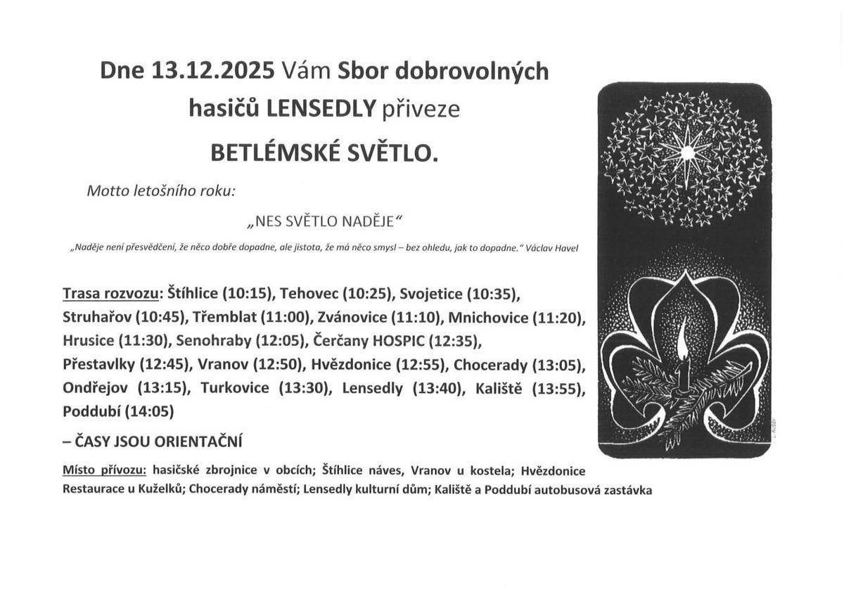 Sbor dobrovolných hasičů Lensedly přiveze 13. prosince 2025 Betlémské světlo , které nese motto letošního roku "Nes světlo naděje". Rozvoz proběhne v několika obcích/Struhařov 10:45 u hasičárny/.