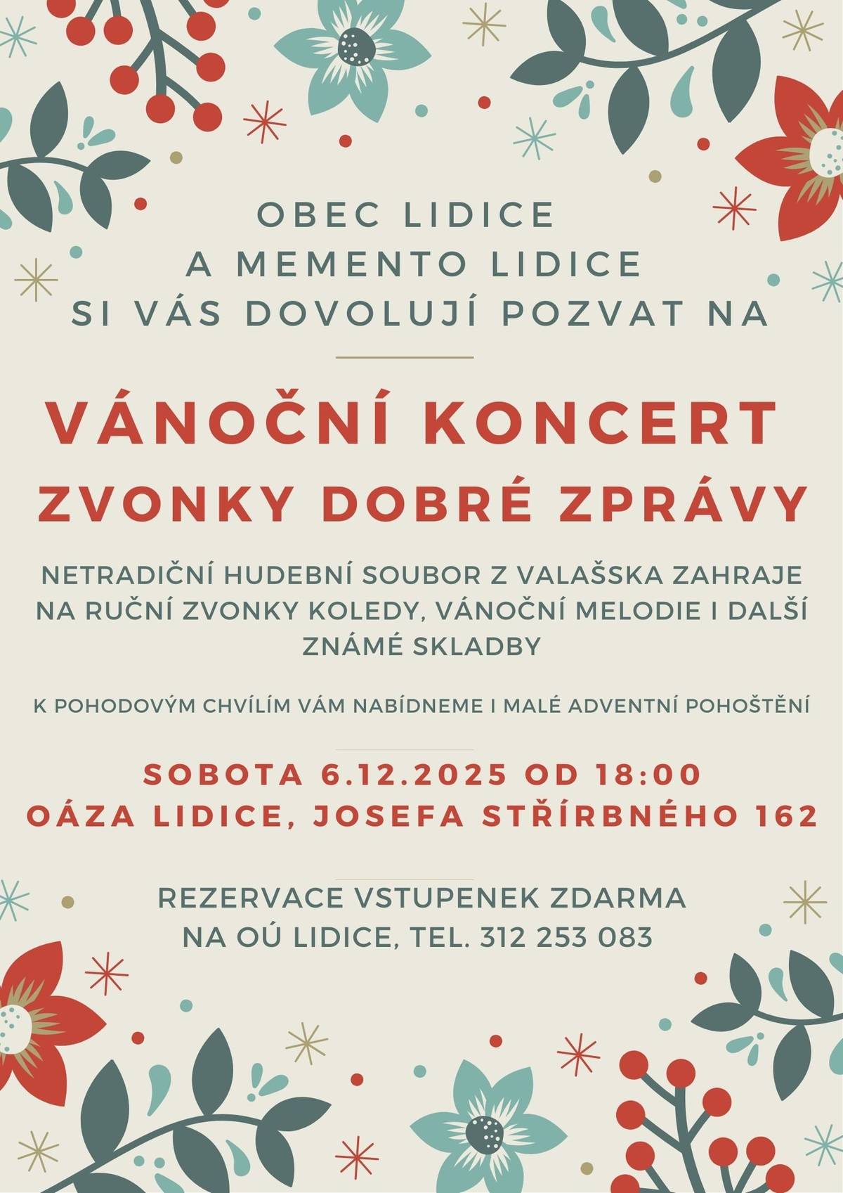 Obec Lidice ve spolupráci s Memento Lidice, o.p.s. (Oáza Lidice) pořádá vánoční koncert, který se uskuteční v sále střediska Oáza Lidice v sobotu 6.12.2025 od 18 hodin. V Lidicích opět přivítáme unikátní hudební soubor Zvonky Dobré zprávy z Kateřinic na Valašsku, který u nás koncertoval již v roce 2022. Tehdejší vystoupení se posluchačům v Lidicích velmi líbilo a moc nás těší, že se k nám Zvonky s radostí sobě vlastní vrátí. Zdejšímu publiku se tak nyní naskytne další příležitost tu mistrnou souhru několika desítek ručních zvonků slyšet na vlastní uši a precizně sladěné pohyby rukou zvoníků vidět na vlastní oči. Je to zkrátka koncert pro všechny smysly, chuť nevyjímaje. Součástí akce totiž bude i nabídka drobného vánočního občerstvení (převážně domácí výroby) tak, abychom si společně navodili a vychutnali předvánoční atmosféru a byl čas i na sousedské popovídání. Jste srdečně zváni! Z důvodu omezené kapacity prosíme, abyste si své vstupenky rezervovali předem na Obecním úřadě Lidice, tel. 312 253 083. Těšíme se na vaši účast!