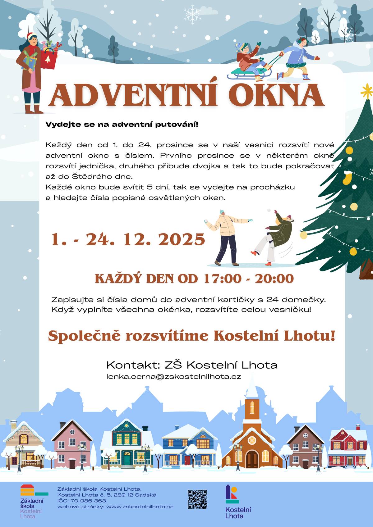 Vydejte se na adventní putování a rozsviťte s námi Kostelní Lhotu! Od 1. prosince se každý den v Kostelní Lhotě rozsvítí nové adventní okno s číslem. Prvního prosince se v některém okně rozsvítí jednička, druhého přibude dvojka a tak to bude pokračovat až do Štědrého dne. Zvládnete je všechny najít? Každý den pro vás připravíme nápovědu, která bude vyvěšená ve vývěsce školy. Každé číslo na okně bude dobře vidět a bude svítit vždy 5 dní. Každý den od 17:00 - 20:00   Pro registraci vyplňte zde přiložený formulář:  https://docs.google.com/forms/d/e/1FAIpQLSeEe-CyJwZStFt7eyeSiYjjbCojSSAv_I6UxYbK1bnp899osA/viewform?usp=publish-editor   Další informace jsou uvedeny v přiložených plakátcích.