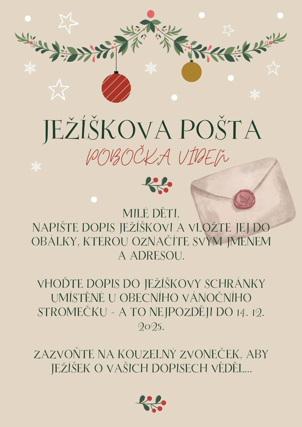 Vánoce se blíží a již tuto neděli 30.11. se u nás ve Vídni rozsvítí vánoční strom. I na letošní rok se nám opět podařilo vyjednat v nebeském úřadu pobočku pro Ježíškovu poštu. V termínu od 30.11. do 14.12. bude u Vídeňského vánočního stromu opět umístěna schránka na dopisy pro Ježíška.