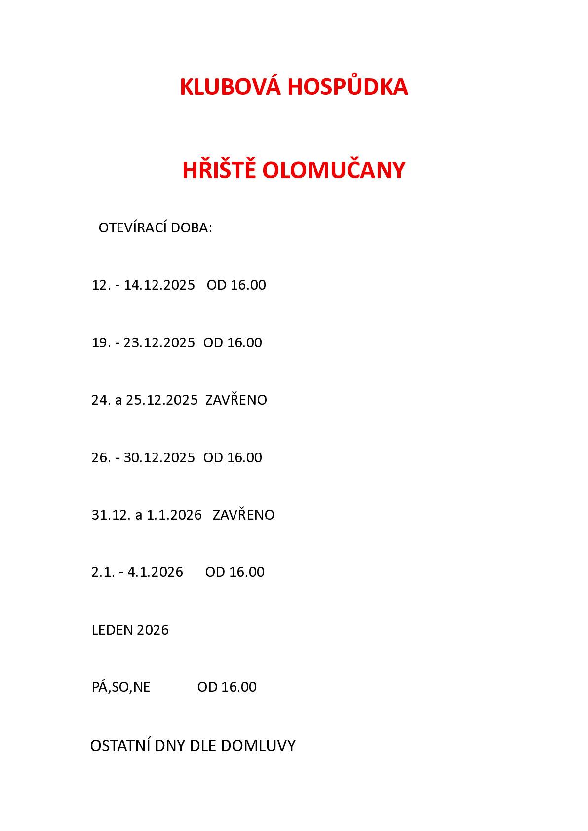 TJ SOKOL Olomučany otvírá klubovou hospůdku v Olomučanech na hřišti v zimním období. Těšíme se na Vás.