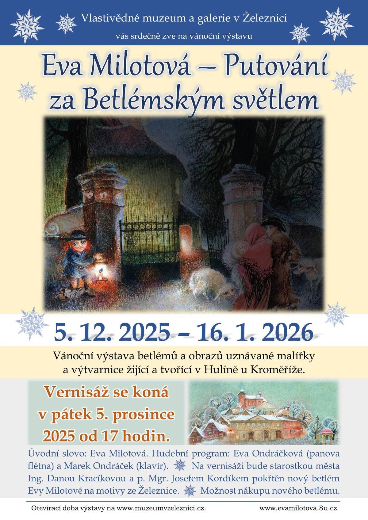 Srdečně vás zveme do Vlastivědného muzea a galerie v Železnici na vánoční výstavu betlémů a obrazů Putování za Betlémským světlem uznávané malířky a výtvarnice Evy Milotové žijící a tvořící v Hulíně u Kroměříže.  Vernisáž výstavy se koná v pátek 5. prosince od 17 hodin. Výstava potrvá do 16. 1 2026.  Otevírací dobu výstavy naleznete na webu muzea.