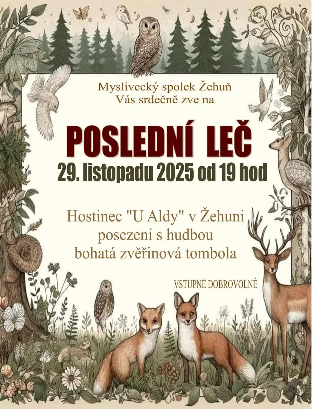 MS Žehuň Vás srdečně zve na tradiční Poslední leč, která se koná 29.11.2025 v hostinci U Aldy od 19 hodin. Čeká na Vás příjemné posezení s hudbou a bohatá zvěřinová tombola.