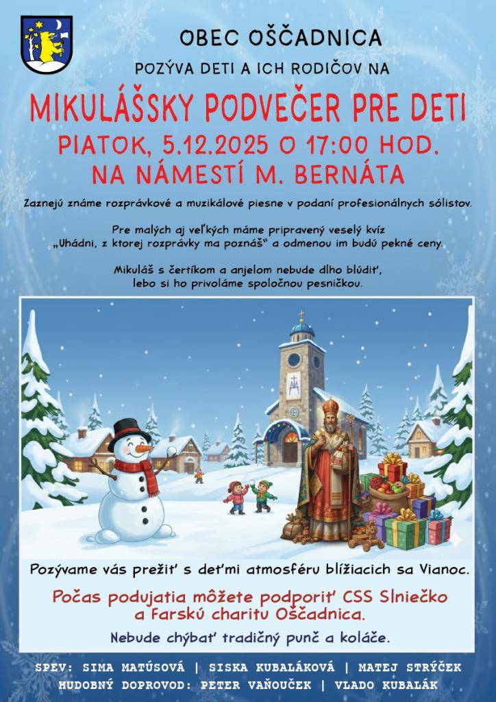 Stretneme sa v piatok 5. 12. 2025 o 17:00 na Námestí M. Bernáta, kde nás čakajú známe muzikálové piesne, zábavný kvíz aj príchod Mikuláša s anjelom a čertíkom. Príďte si užiť čarovnú atmosféru blížiacich sa Vianoc, tradičný punč, koláče a podporiť CSS Slniečko a Farskú charitu Oščadnica.