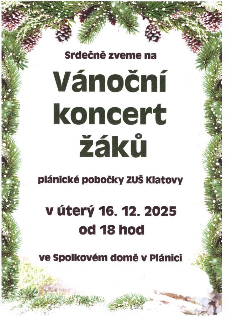 Plánická pobočka ZUŠ Klatovy srdečně zve na VÁNOČNÍ KONCERT ŽÁKŮ, který proběhne v úterý 16. prosince 2025 od 18.00 hodin ve Spolkovém domě v Plánici.