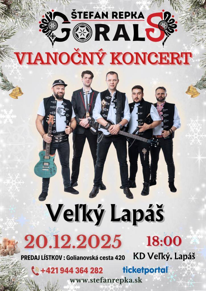 skupina Gorals Štefan Repka pozýva na Vianočný koncert, ktorý sa uskutoční 20.12.2025 so začiatkom o 18:00 hod. v Kinosále KD Veľký Lapáš. Cena vstupenky je 12 EUR.  Vstupenky je možné zakúpiť si v predpredaji na stránke www.ticketportal.sk alebo od pondelka 1. decembra 2025
