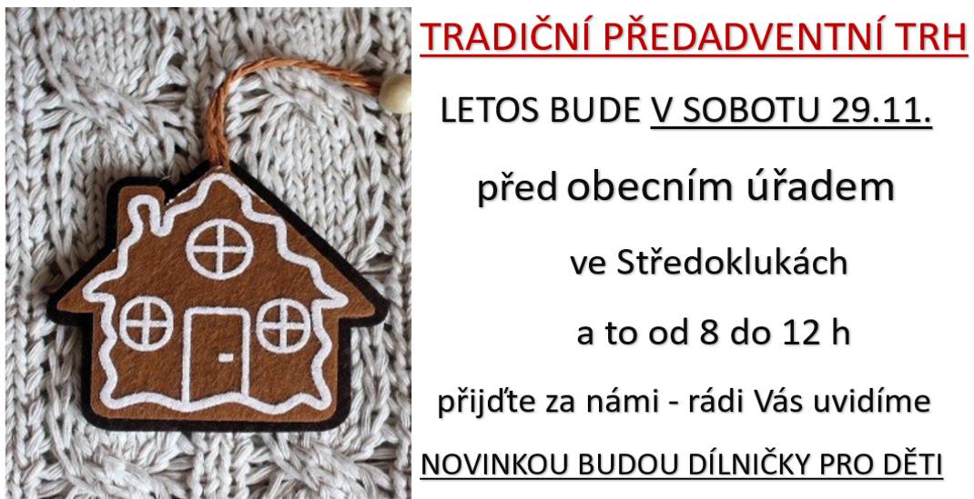Zveme všechny na tradiční předadventní trhy, které se konají před OÚ Středokluky 29.11.2025 od 8 do 12 hodin. Novinkou jsou dílničky pro děti. Ve stejný den, ale až od 15.30 Vás čeká adventní setkání na Ovčíně a od 16.00 koncert v kostele, kde zahraje Kateřina Javůrková a zazpívá sbor ZŠ Středokluky.  Na obě akce jste srdečně zváni.