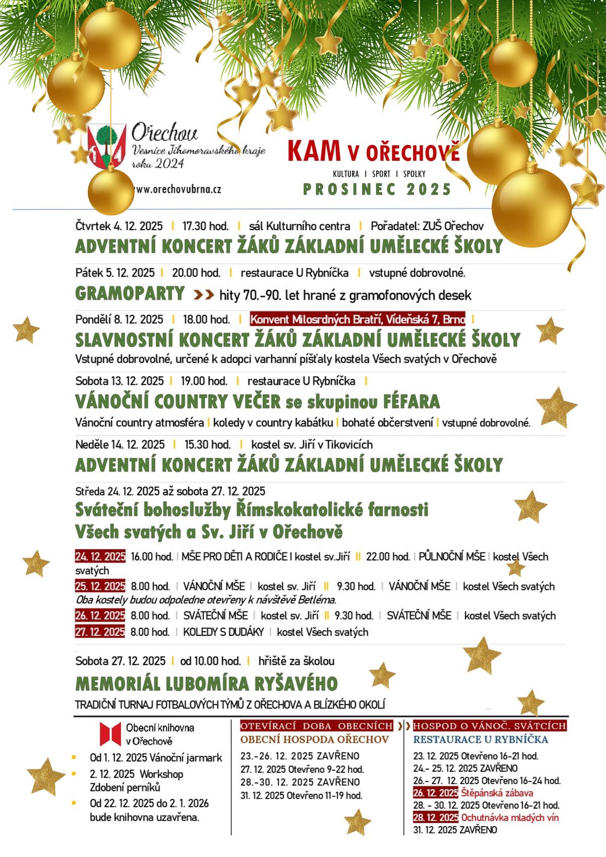 V průběhu prosince se můžete těšit na adventní a vánoční koncerty žáků ZUŠ, gramoparty, vánoční country večer, bohoslužby o Vánocích i tradiční fotbalový Memoriál Lubomíra Ryšavého. Nechybí ani vánoční jarmark, workshop zdobení perníků a doprovodný program místních obecních hospod. 📅 Vyberte si z bohaté nabídky a přijďte si užít prosincovou atmosféru v Ořechově! 🎁 Přejeme vám klidné prožití adventu a krásné vánoční svátky. Za celý kolektiv Kulturního centra Ořechov děkujeme za přízeň a těšíme se na setkání na našich akcích. ✨ Krásné Vánoce! ✨