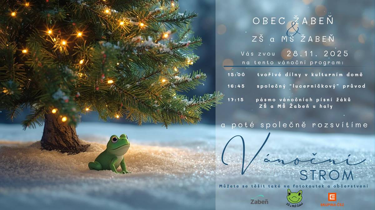 Obec Žabeň a ZŠ a MŠ Žabeň, Vás zvou 28. listopadu 2025 na tento vánoční program: 15:00 tvořivé dílny v kulturním domě 16:45 společný "lucerničkový" průvod 17:15 pásmo vánočních písní žáků ZŠ a MŠ Žabeň u sportovní haly  a poté společně rozsvítíme nový Vánoční strom  za podpory skupiny ČEZ 🎄✨❤️
