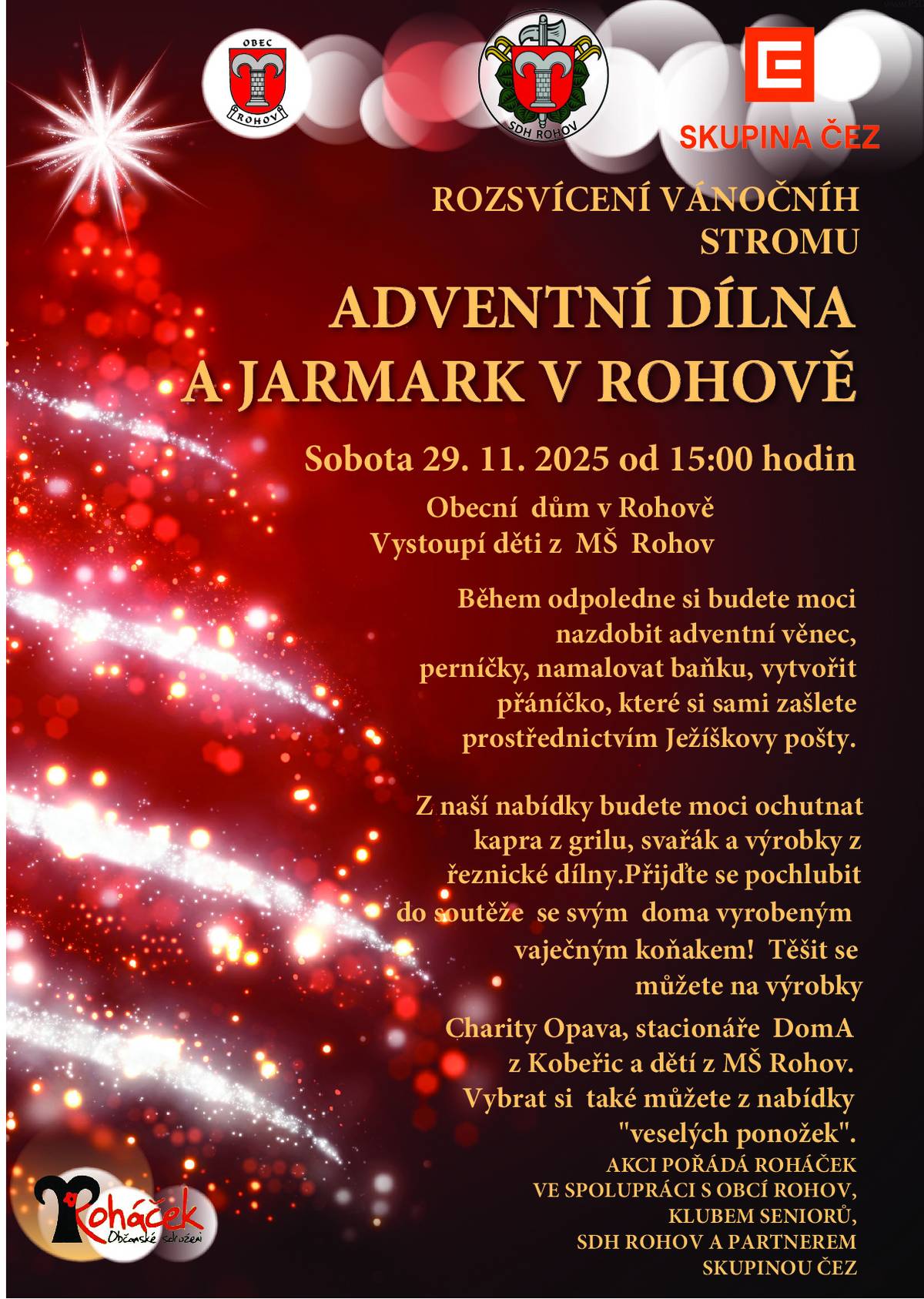 Zveme všechny občany na tradiční akci Adventní jarmark spojenou s Rozsvícením vánočního stromu dne  29.11.2025 od 15.oo hodin v Obecním domě v Rohově.