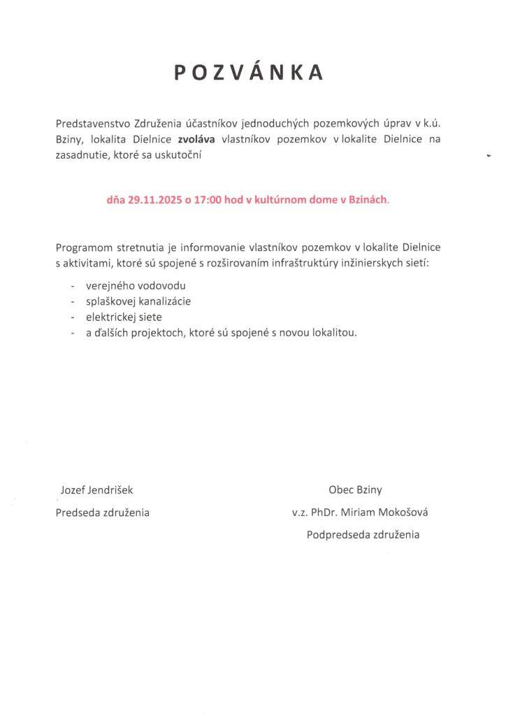 Predstavenstvo Združenia účastníkov jednoduchých pozemkových úprav v k.ú. Bziny, lokalita Dielnice zvoláva vlastníkov pozemkov v lokalite Dielnice na zasadnutie, ktoré sa uskutoční   dňa 29.11.2025 o 17:00 hod v kultúrnom dome v Bzinách.