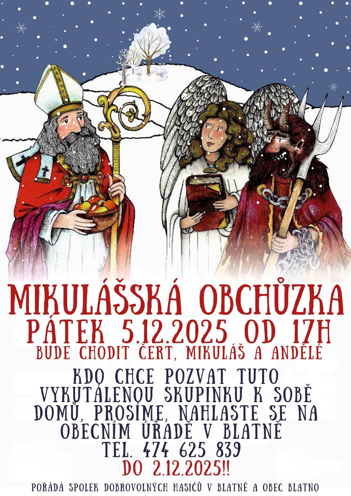 pátek 5.12.2025 od 17h bude chodit čert, mikuláš a andělé Kdo chce pozvat tuto vykutálenou skupinku k sobě domů, prosíme, nahlaste se na obecním úřadě v Blatně tel. 474 625 839  do 2.12.2025!! Vaše Blatno.