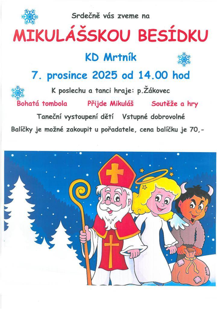 Srdečně vás zveme na Mikulášskou besídku, která se koná 7.12. v sále KD Mrtník od 14.00. K poslechu a tanci vám zahraje p. Žákovec. Čekájí vás soutěže, hry, tanec a zábava. Možná přijde i Mikuláš.