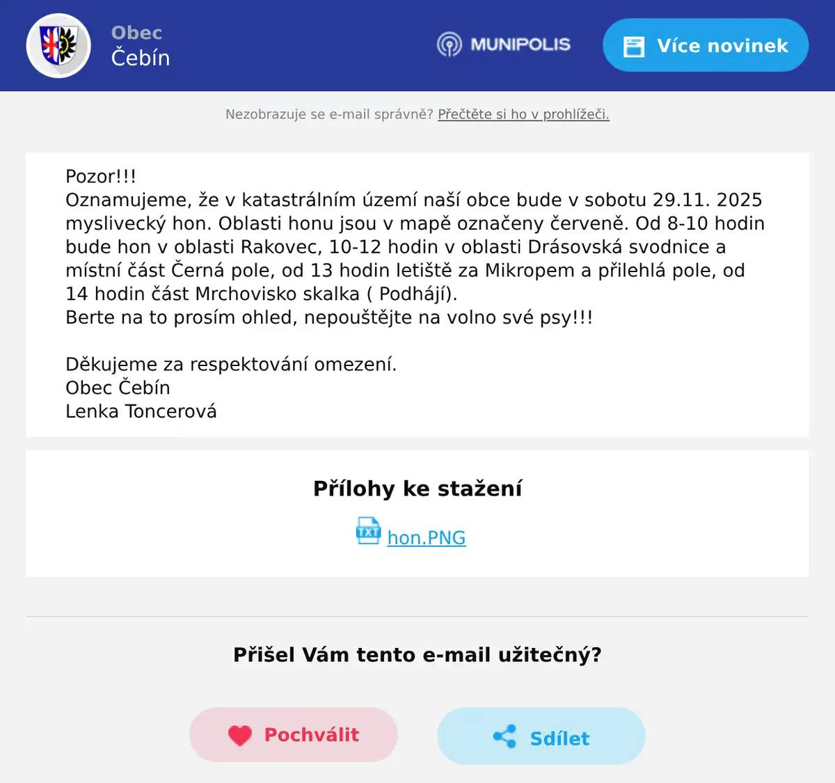 Pozor!!! Oznamujeme, že v katastrálním území naší obce bude v sobotu 29.11. 2025 myslivecký hon. Oblasti honu jsou v mapě označeny červeně. Od 8-10 hodin bude hon v oblasti Rakovec, 10-12 hodin v oblasti Drásovská svodnice a místní část Černá pole, od 13 hodin letiště za Mikropem a přilehlá pole, od 14 hodin část Mrchovisko skalka ( Podhájí). Berte na to prosím ohled, nepouštějte na volno své psy!!!  Děkujeme za respektování omezení. Obec Čebín Lenka Toncerová