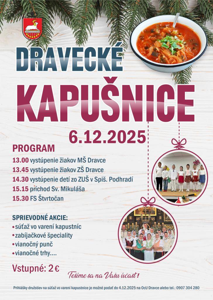 Milí občania! Srdečne Vás pozývame na obľúbené DRAVECKÉ KAPUŠNICE   Kedy? 06.12.2025  Na čo sa môžete tešiť? Vystúpenia žiakov a detí, folklórneho súboru a zavíta aj Sv. Mikuláš   A čo si so sebou priniesť? HLAVNE DOBRÚ NÁLADU!  Tešíme sa na Vašu účasť!
