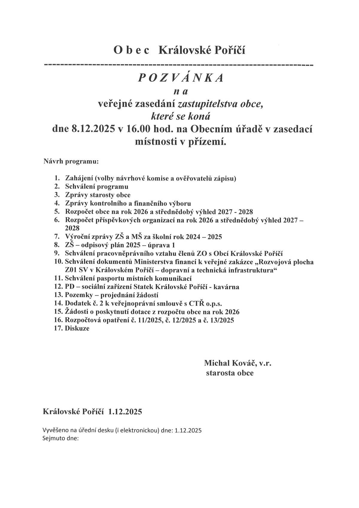 Zveme Vás na veřejné zasedání Zastupitelstva obce Královské Poříčí, které se koná v pondělí 8.12.2025 od 16:00 hodin v zasedací místnosti obecního úřadu.
