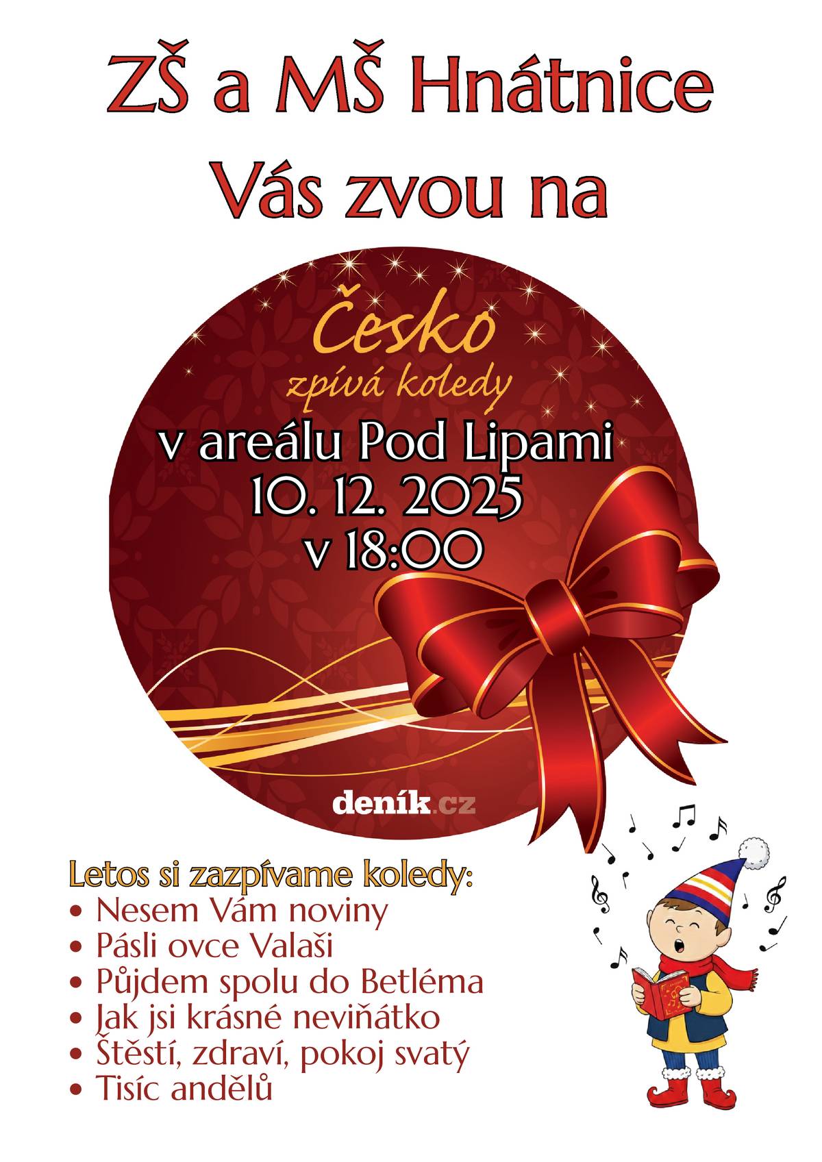 Základní a mateřská škola Hnátnice vás zvou na akci Česko zpívá koledy. Přijďte si zazpívat ve středu 10. 12. 2025 od 18 hodin do areálu Pod Lipami.