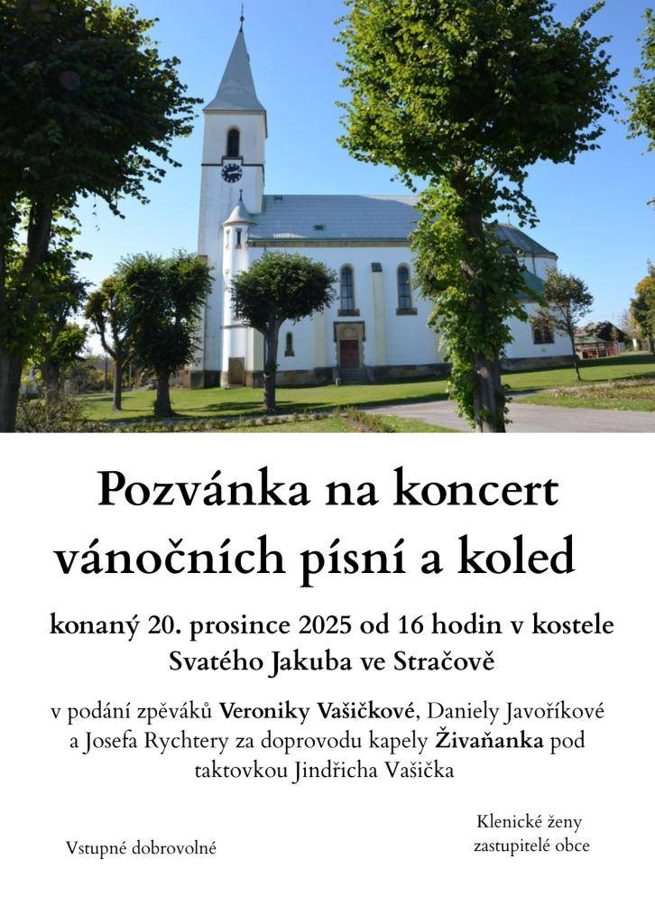 Srdečně vás zveme na vánoční koncert, který se koná 20. prosince 2025 od 16 hodin v kostele Svatého Jakuba ve Stračově. Uvidíte vystoupení zpěváků Veroniky Vašičkové, Daniely Javoříkové a Josefa Rychtery, jež doprovodí kapela Živaňanka pod taktovkou Jindřicha Vašička. Přijďte si užít krásné vánoční