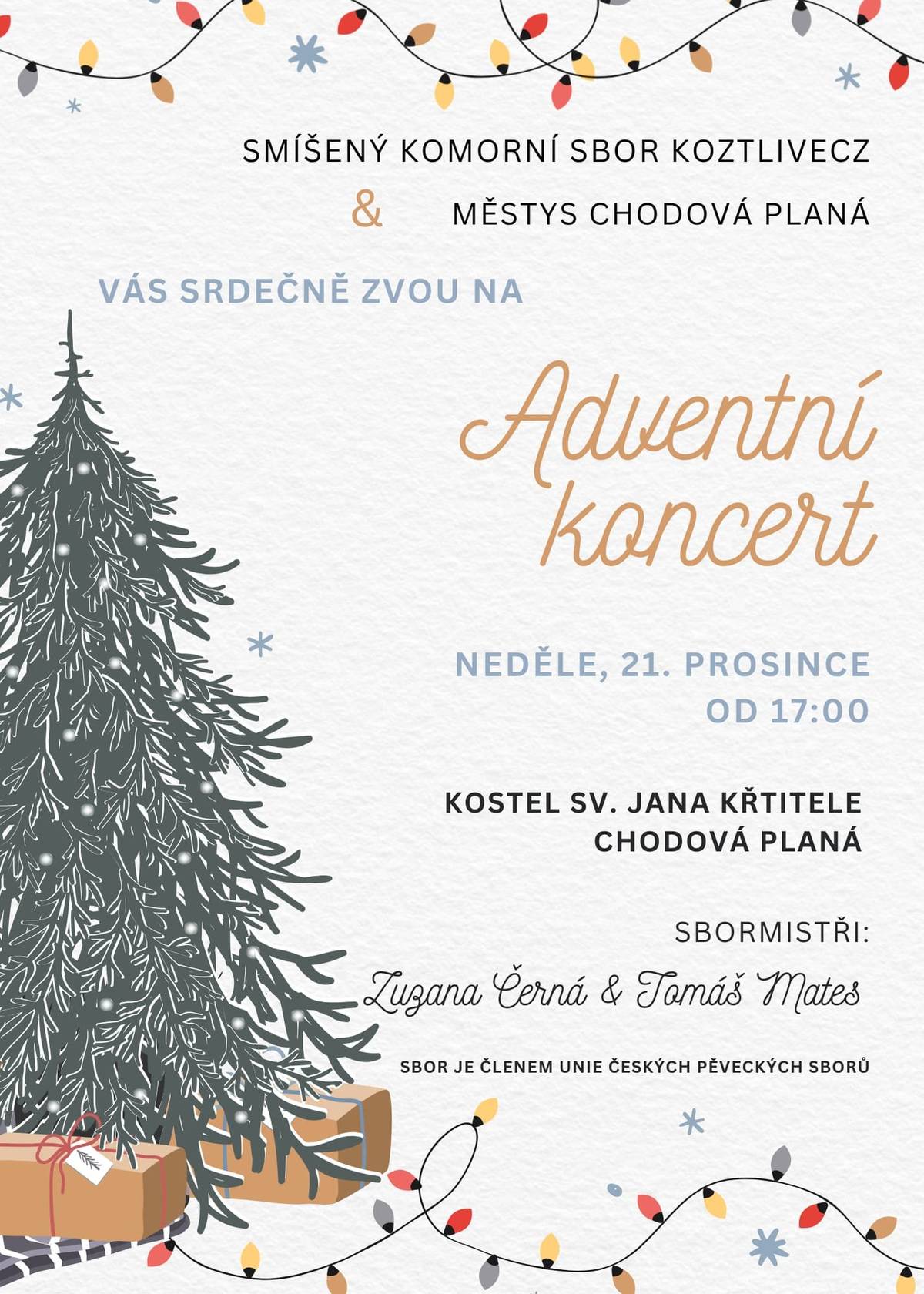 Vážení spoluobčané, srdečně vás zveme na krásný Adventní koncert, který pro vás připravil Smíšený komorní sbor Koztlivecz ve spolupráci s městysem Chodová Planá. Koncert se uskuteční v neděli 21. prosince od 17:00 v kostele sv. Jana Křtitele v Chodové Plané. Pod vedením sbormistrů Zuzany Černé a Tomáše Matese zazní adventní a vánoční skladby, které navodí klidnou, sváteční a radostnou atmosféru. Přijďte si užít chvíli pohody, zaposlouchat se do krásné hudby a společně se naladit na blížící se Vánoce. Těšíme se na vás!