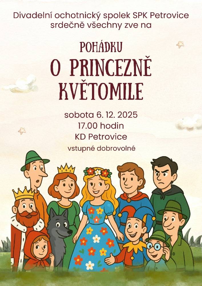 Přijďte se podívat na pohádku o princezně Květomile, kterou pořádá divadelní ochotnický spolek SPK Petrovice. Akce se koná v sobotu 6. prosince 2025 od 17.00 hodin v kulturním domě v Petrovicích. Vstupné je dobrovolné ,srdečně zvou pořadatelé.
