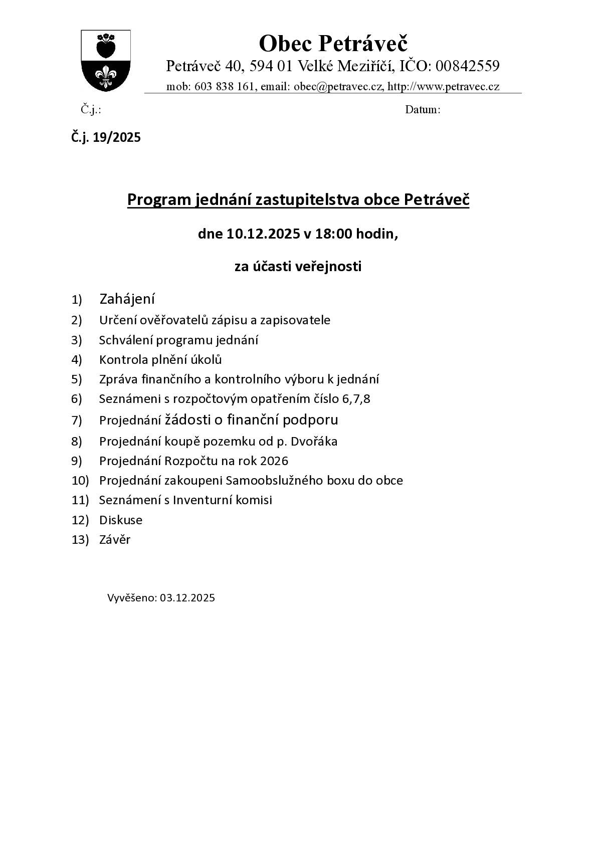 Hlášení: Ve středu 10.12.2025 v 18 hodin se uskuteční schůze zastupitelstva obce Petráveč za účasti veřejnosti. S pozdravem starosta M. K.