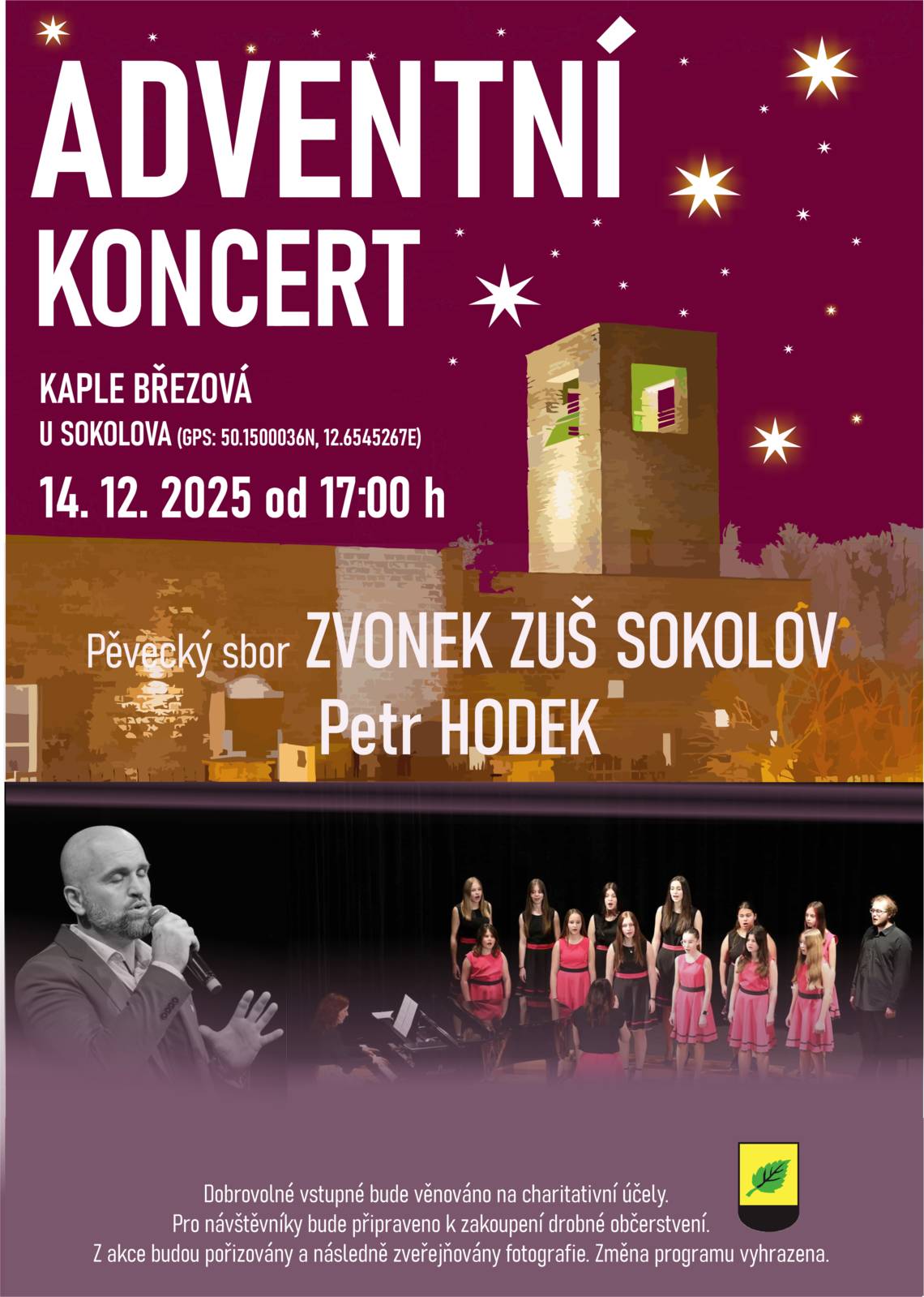 Město Březová vás zve na ADVENTNÍ KONCERT do kaple v Březové, který se uskuteční v neděli 14. 12. 2024 od 17:00 hodin. Těšit se můžete na vystoupení pěveckého sboru ZVONEK ZUŠ SOKOLOV a PETRA HODKA. Více informací viz plakát: